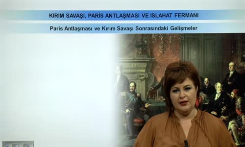 EBA TARİH LİSE - PARİS ANTLAŞMASI VE KIRIM SAVAŞI SONRASINDAKİ GELİŞMELER