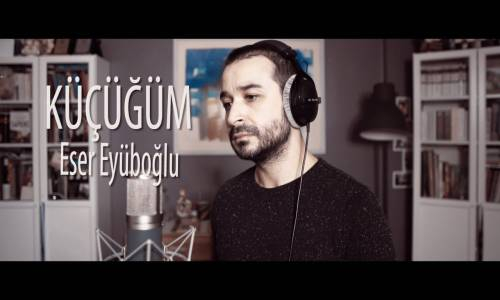 Küçüğüm - Sezen Aksu (Cover) Eser Eyüboğlu