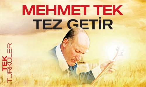 Mehmet Tek - Tez Getir