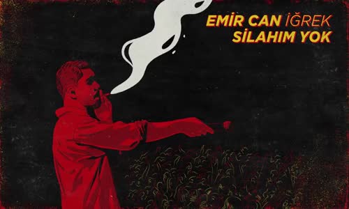 Emir Can İğrek – Silahım Yok