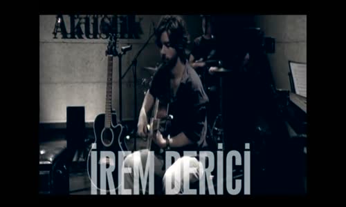 İrem Derici - Sevgi Olsun Taştan Olsun (Akustik)