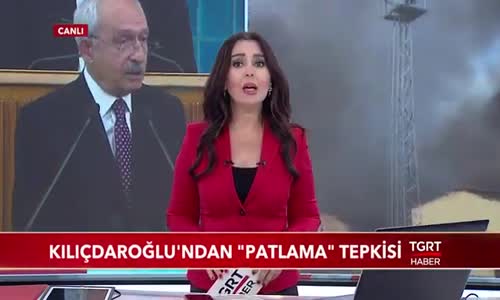 Kılıçdaroğlu'ndan -Patlama- Tepkisi