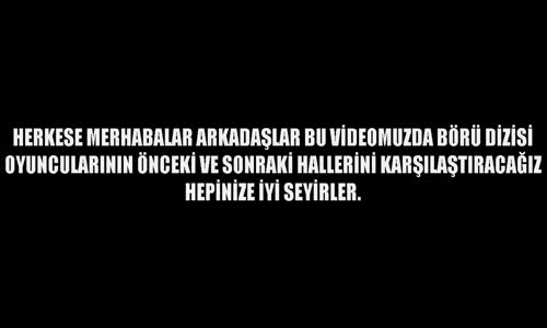 Börü Oyuncuları Öncesi Ve Sonrası