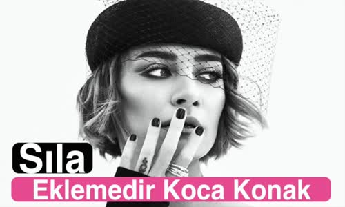 Sıla - Eklemedir Koca Konak Yeni