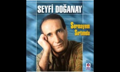 Seyfi Doğanay - Ne Diyeceğim