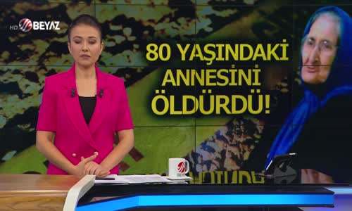 80 yaşındaki annesini öldürdü!