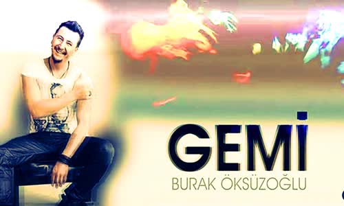 Burak Öksüzoğlu - Gemi Remix 