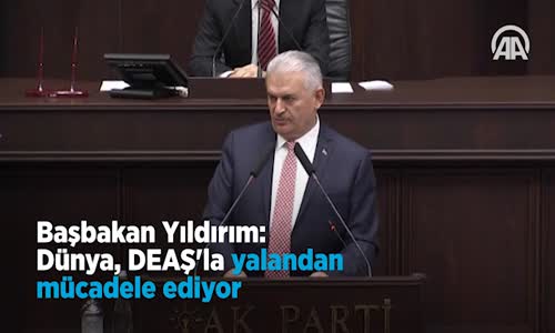 Başbakan Yıldırım_ Dünya, Deaş'la Yalandan Mücadele Ediyor