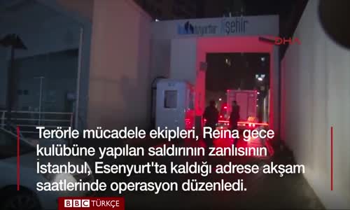 Reina saldırısının zanlısı İstanbul'daki operasyonda yakalandı 