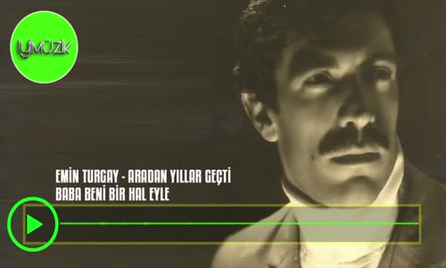 Emin Turgay - Baba Beni Bir Hal Eyle