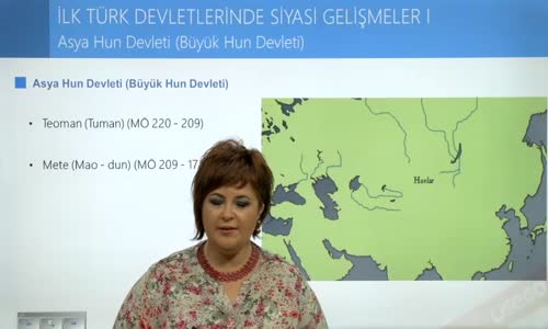 EBA TARİH LİSE İLK TÜRK DEVLETLERİ - ASYA HUN DEVLETİ (BÜYÜK HUN DEVLETİ)