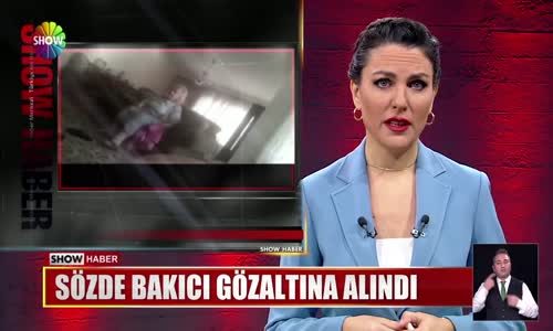 Sözde bakıcı gözaltına alındı 