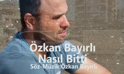 Özkan Bayırlı - Nasıl Bitti