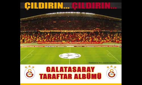 Seni Sevmeyen Ölsün - Galatasaray Marşı