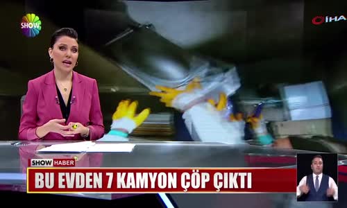 Bu evden 7 kamyon çöp çıktı 