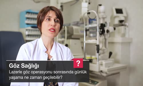 Lazerle Göz Operasyonu Sonrasında Günlük Yaşama Ne Zaman Geçilebilir