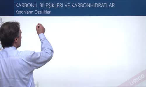 EBA KİMYA LİSE -  ORGANİK BİLEŞİKLER 2 - KARBONİL BİLEŞİKLER - ALDEHİTLER VE KETONLAR - KETONLARIN ÖZELLİKLERİ