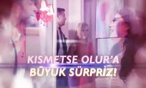 Kısmetse Olur - Metin Şentürk Sürprizi! 