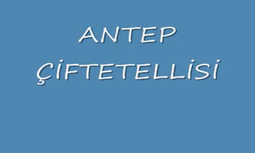 ANTEP ÇİFTETELLİSİ..Ya ya YA Çekmeyen kalmasın