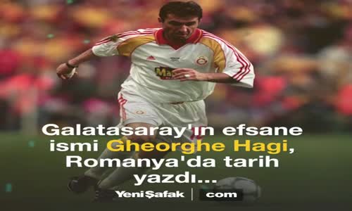 Gheorghe Hagi Romanya'da Tarih Yazdı