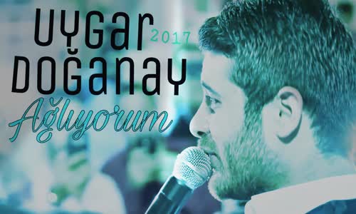 Uygar Doğanay Ağlıyorum Hergün İsyan