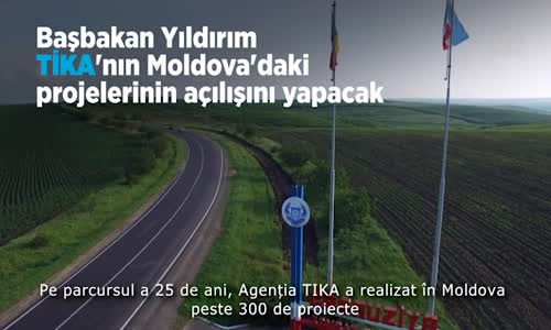 Başbakan Yıldırım TİKA'nın Moldova'daki Projelerinin Açılışını Yapacak