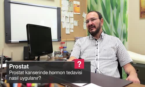 Prostat Kanserinde Hormon Tedavisi Nasıl Uygulanır