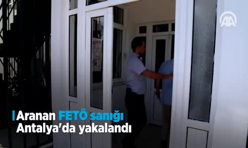 Aranan Fetö Sanığı Antalya'da Yakalandı 