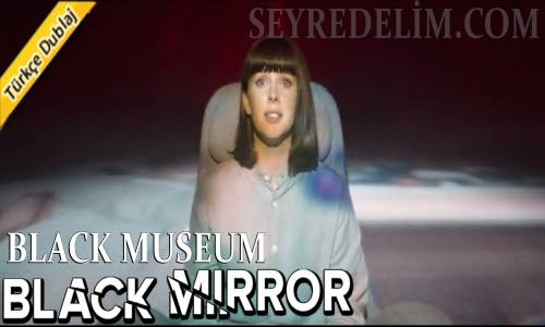 Black Mirror 4. Sezon 6. Bölüm Türkçe Dublaj İzle (Black Museum)