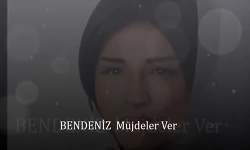 Bendeniz Müjdeler Ver