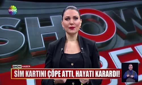Sim kartını çöpe attı, hayatı karardı!