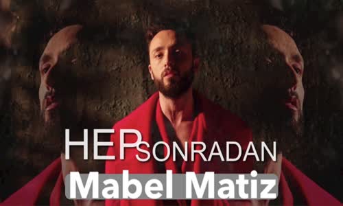 Mabel Matiz - Hep Sonradan