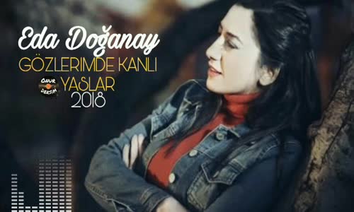Eda Doğanay Gözlerimde Kanlı Yaşlar