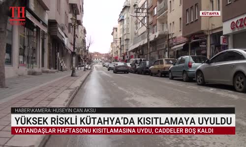 YÜKSEK RİSKLİ KÜTAHYA’DA KISITLAMAYA UYULDU