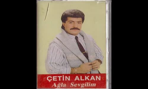 Çetin Alkan - Ağla Sevgilim