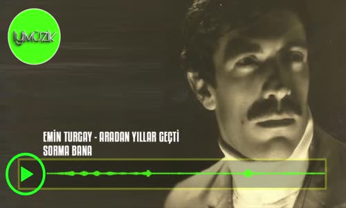 Emin Turgay - Sorma Bana