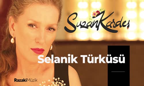 Suzan Kardeş - Selanik Türküsü feat. Sezen Aksu