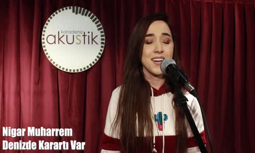 Nigar Muharrem - Denizde Kararti Var #KaradenizAkustik