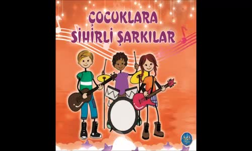 ÇOCUKLARA SİHİRLİ ŞARKILAR 23 NİSAN EN GÜZEL ÇOCUK ŞARKILARI (Children songs)