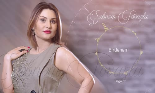 Sebnem Tovuzlu Birdenem 