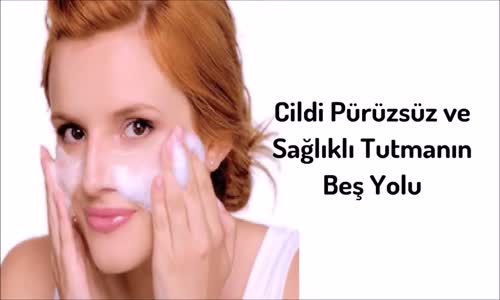Cildi Pürüzsüz ve Sağlıklı Tutmanın 5 Yolu