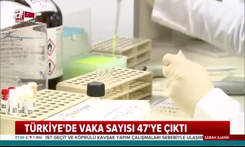 Türkiye'de Vaka Sayısı 47'ye Çıktı! _ A Haber 