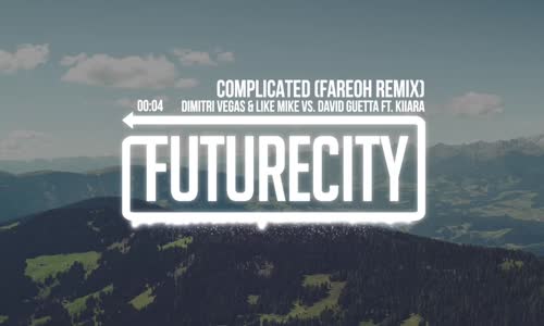 Dimitri Vegas & Like Mike Vs. David Guetta Ft. Kiiara Complicated (Fareoh Remix) 