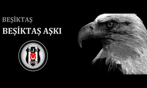 Beşiktaş Aşkı - Beşiktaş Marşı