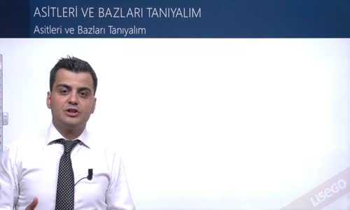 EBA KİMYA LİSE - ASİTLER BAZLAR , TUZLAR -  ASİTLERİ VE BAZLARI TANIYALIM
