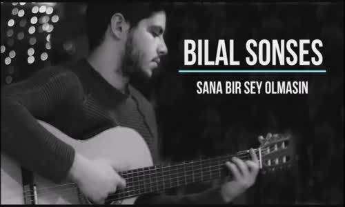 Bilal Sonses - Sana Bir Şey Olmasın