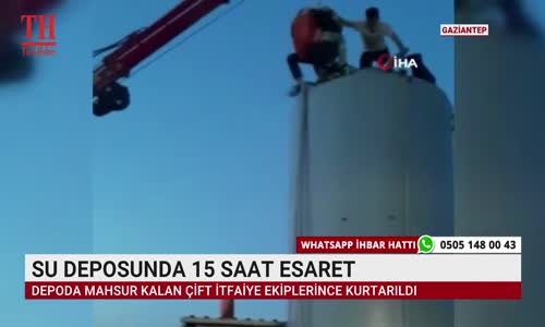 SU DEPOSUNDA 15 SAAT ESARET