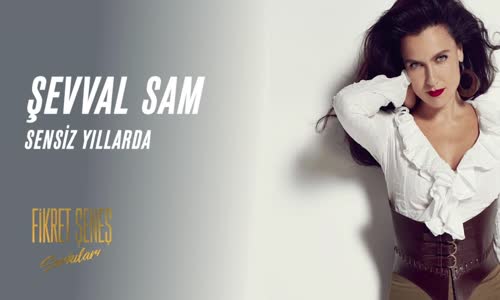 Şevval Sam - Sensiz Yıllarda