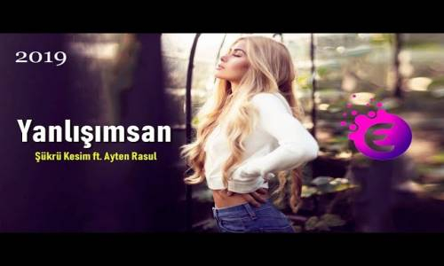 Şükrü Kesim ft. Ayten Rasul - Yanlışımsan