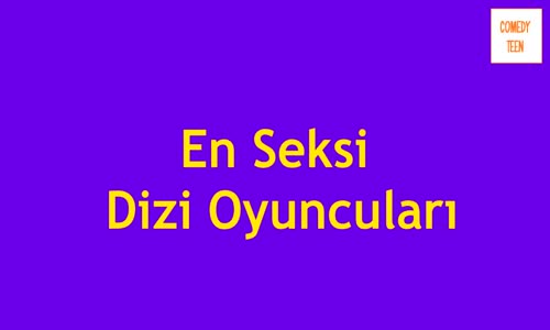 En Seksi Dizi Oyuncuları